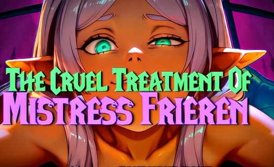 The Cruel Treatment Of Mistress Frieren