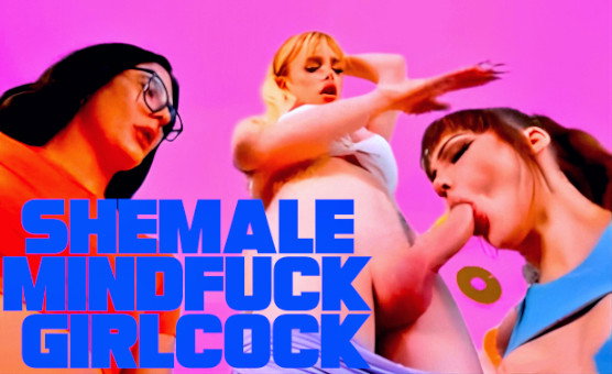 Shemale Mindfuck Girlcock