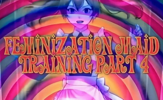 Feminization Maid Training Part 4