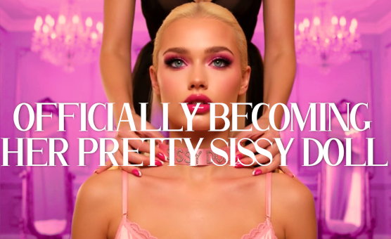 Officially Becoming Her Pretty Sissy Doll