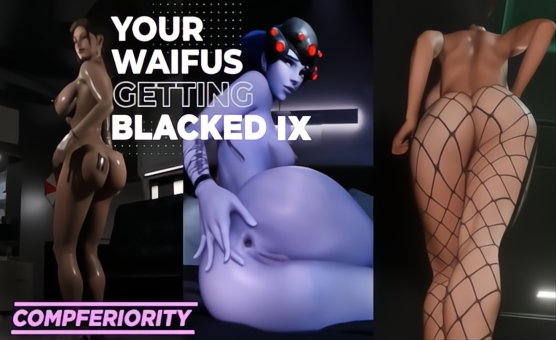 Your Waifus Getting Blacked IX