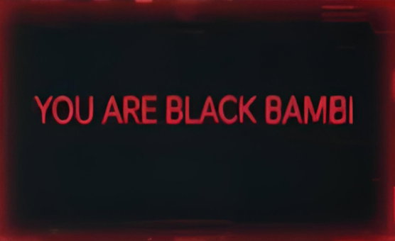 You Are A Black Bambi