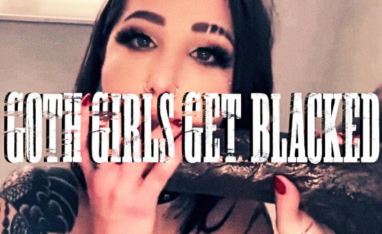 Goth Girls Get Blacked - Trailer