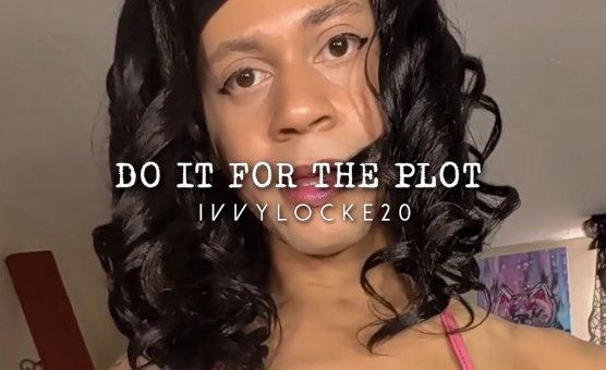 Do It For The Plot