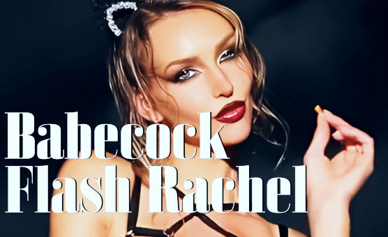 Babecock Flash Rachel
