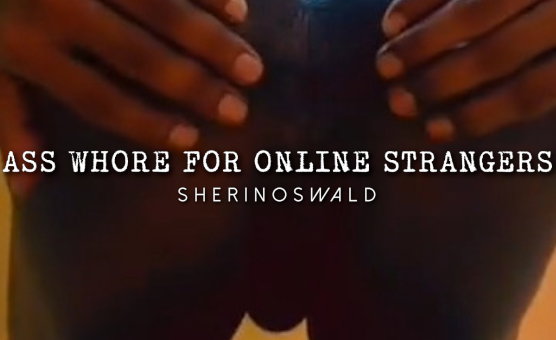 Ass Whore For Online Strangers