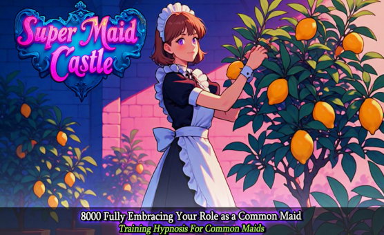 Fully Embracing Your Role As A Common Maid - Training Hypnosis For Common Maids