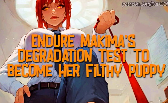 Endure Makimas Degradation Test To Become Her Filthy Puppy - CBT JOI