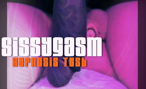 Sissygasm Hypnosis Test