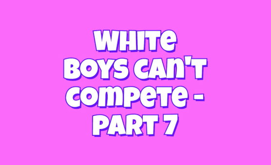White Boys Cant Compete - Part 7
