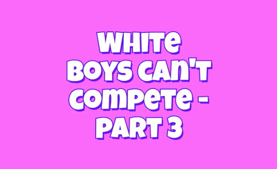 White Boys Cant Compete - Part 3
