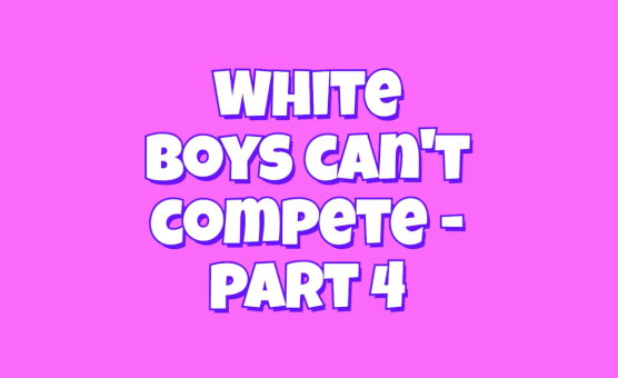 White Boys Cant Compete - Part 4