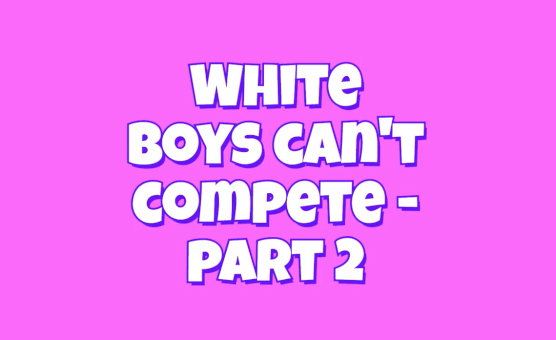 White Boys Cant Compete - Part 2