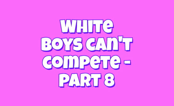 White Boys Cant Compete - Part 8