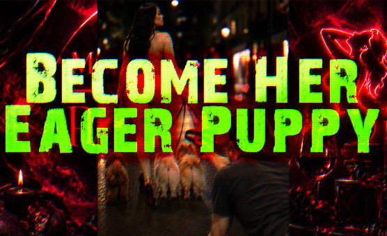 Become Her Eager Puppy