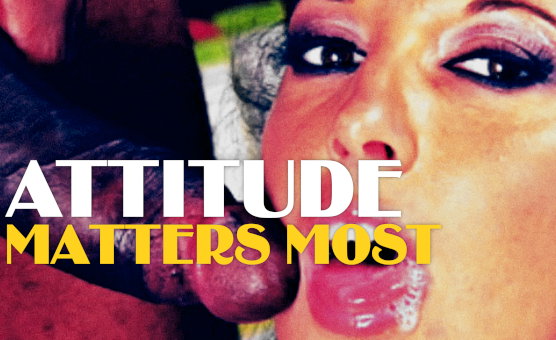 Attitude Matters Most