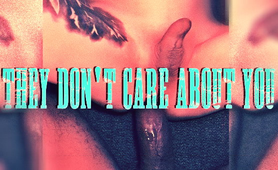 They Dont Care About You