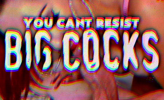 You Cant Resist Big Cocks