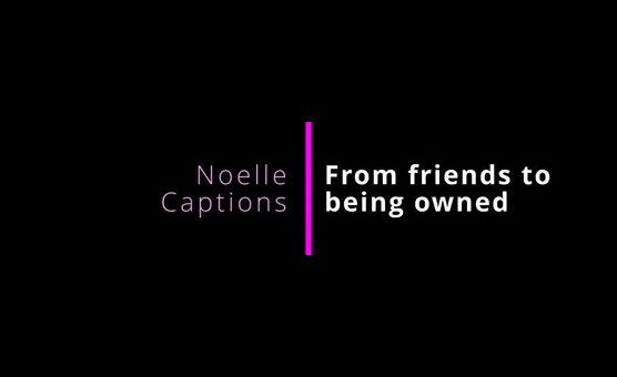From Friends To Being Owned