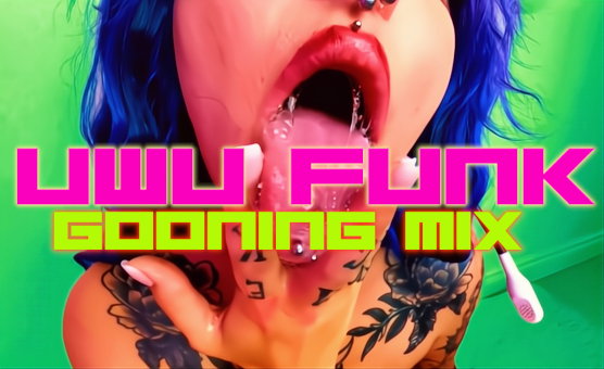 UwU Funk Gooning Mix HMV PMV