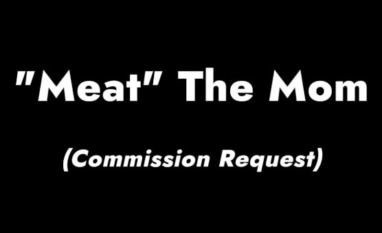 Meat The Mom - By ElliotYip