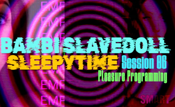  Bambi Slavedoll Sleepytime - Session 06 - Pleasure Programming