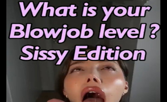 What Is Your Blowjob Level - Sissy Test