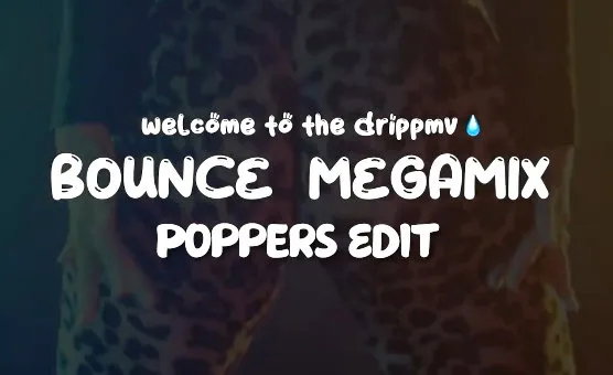 Bounce Megamix - Poppers Edit