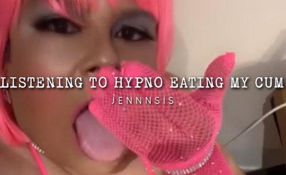 Listening To Hypno Eating My Cum