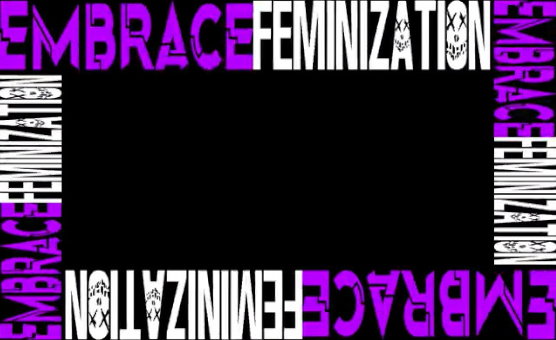 Embrace Feminization