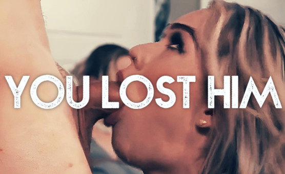 You Lost Him