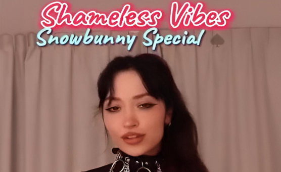 Shameless Vibes - Snowbunny Special