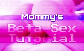 Mommys Beta Sex Tutorial