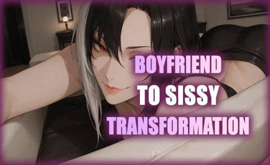 Boyfriend To Sissy Transformation