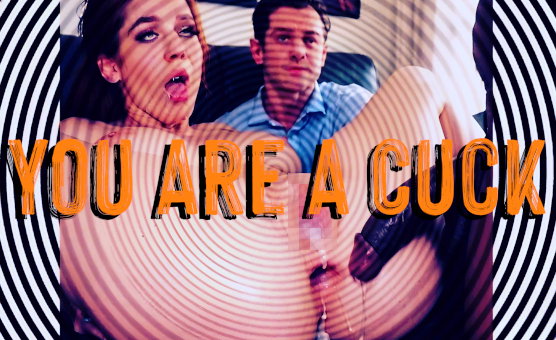 You Are A Cuck