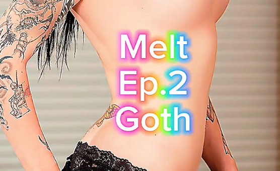 Melt Ep 2 Goth