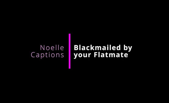 Blackmailed By Your Flatmate