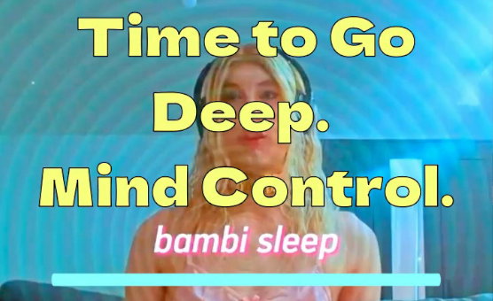 Time to Go Deep - Mind Control - Bambi Sleep - Hypnosis
