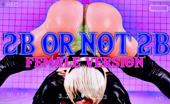 2b Or Not 2b - Female Version