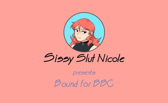 Sissy Slut Nicole - Bound For BBC