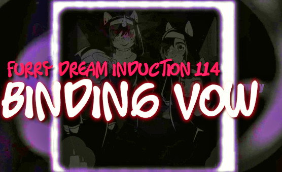 Furry Dream Induction 114 - Binding Vow