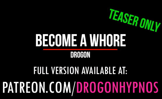 Become A Whore Teaser By Drogon