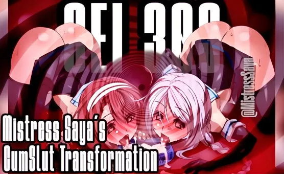 CEI 303 - Mistress Sayas CumSlut Transformation