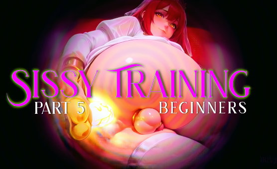 Sissy Training Part 5 - For Beginners - Goddess Iris