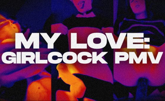 My Love - Girlcock PMV