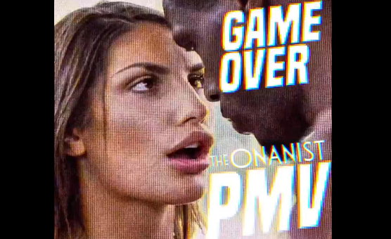 Game Over PMV - The Onanist