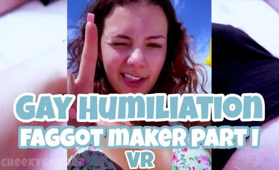 VR - Gay Humiliation Faggot Maker Part I - CheekyGooner