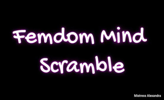 Femdom Mind Scramble