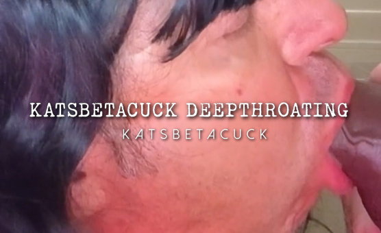 Katsbetacuck Deepthroating