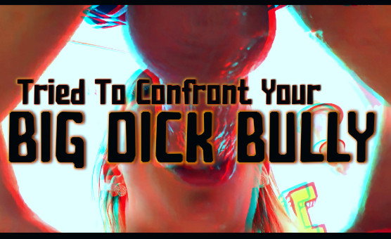 Tried To Confront Your Big Dick Bully - Sissy Caption